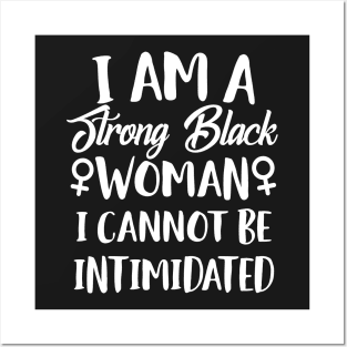 I Am A Strong Black Woman I Cannot Be Intimidated Posters and Art